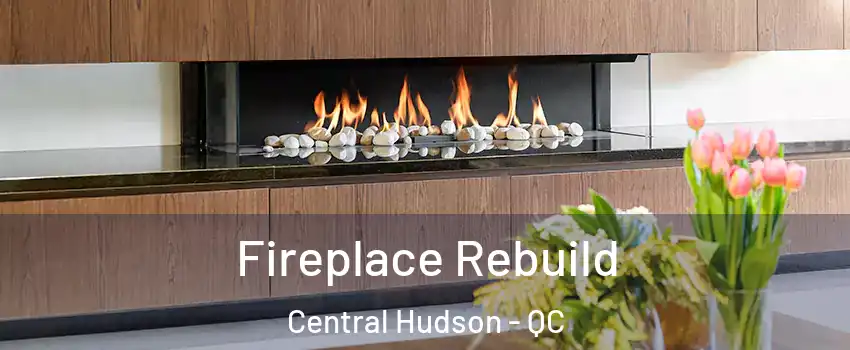  Fireplace Rebuild Central Hudson - QC