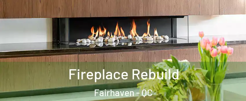  Fireplace Rebuild Fairhaven - QC