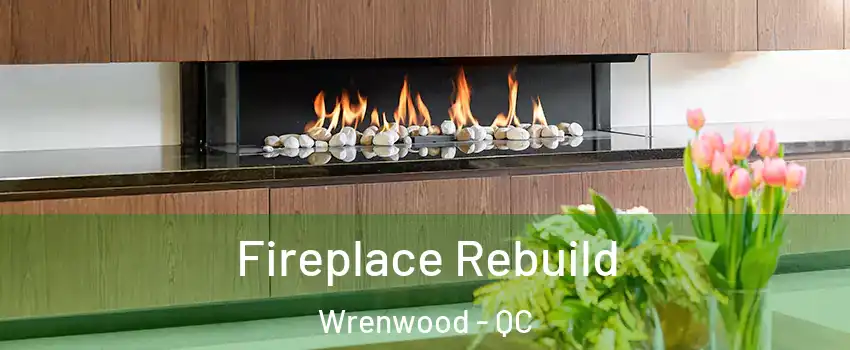  Fireplace Rebuild Wrenwood - QC