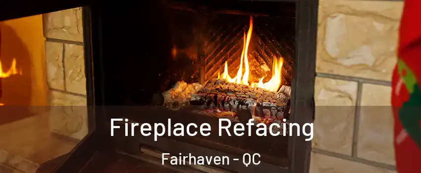  Fireplace Refacing Fairhaven - QC