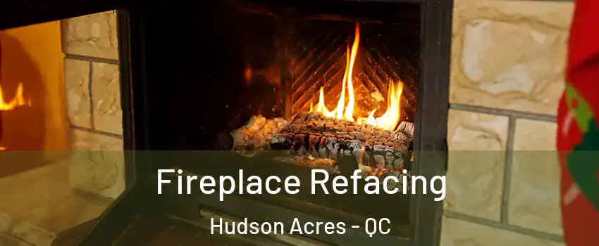  Fireplace Refacing Hudson Acres - QC