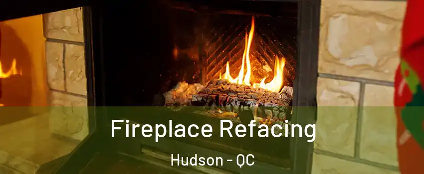  Fireplace Refacing Hudson - QC