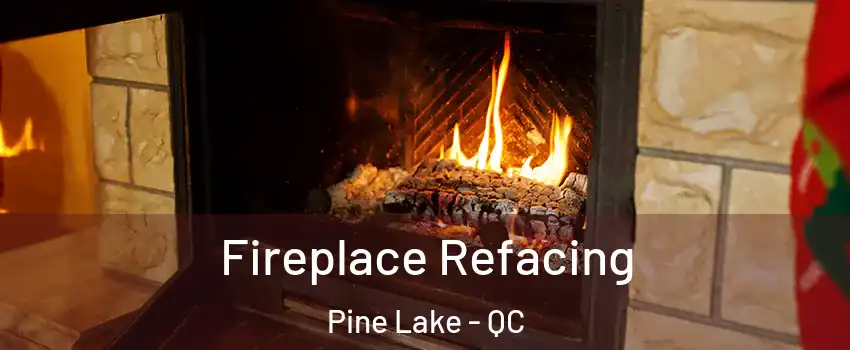  Fireplace Refacing Pine Lake - QC
