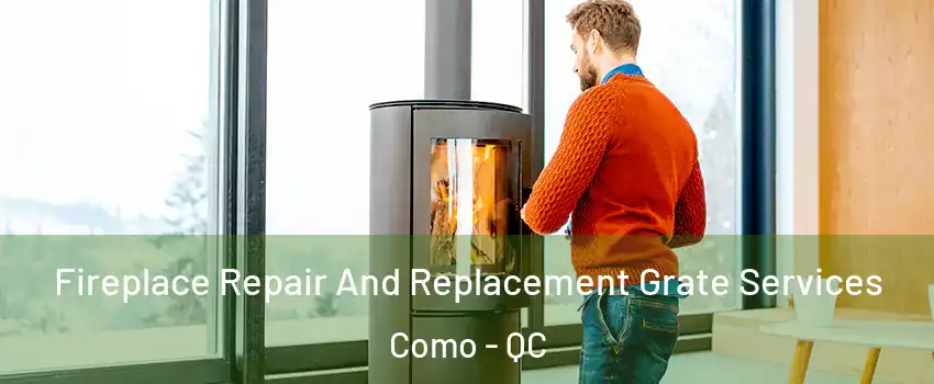  Fireplace Repair And Replacement Grate Services Como - QC