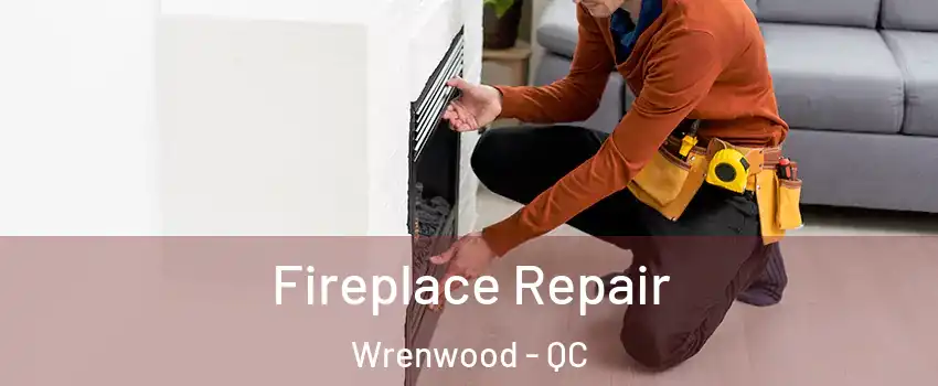  Fireplace Repair Wrenwood - QC