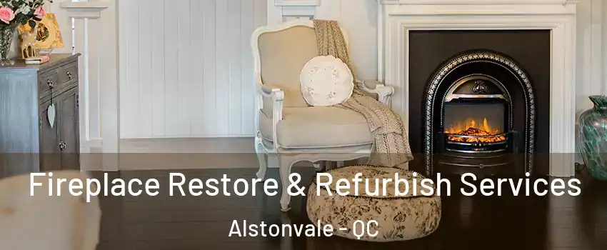  Fireplace Restore & Refurbish Services Alstonvale - QC
