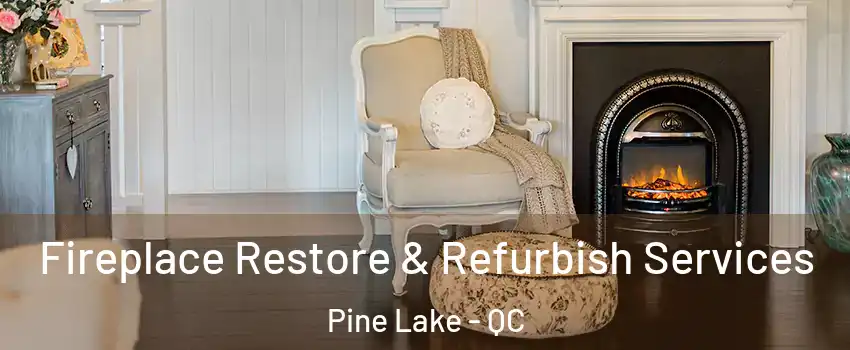  Fireplace Restore & Refurbish Services Pine Lake - QC