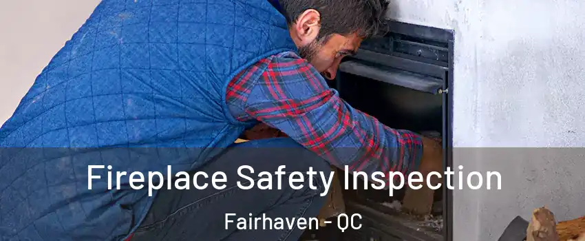  Fireplace Safety Inspection Fairhaven - QC