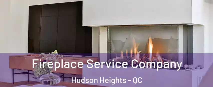  Fireplace Service Company Hudson Heights - QC