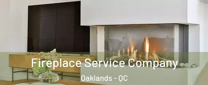  Fireplace Service Company Oaklands - QC