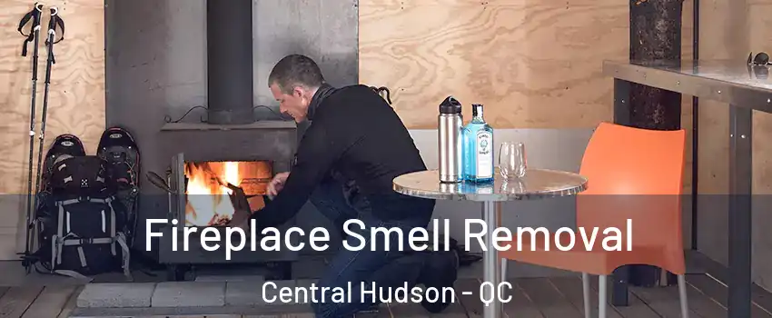  Fireplace Smell Removal Central Hudson - QC
