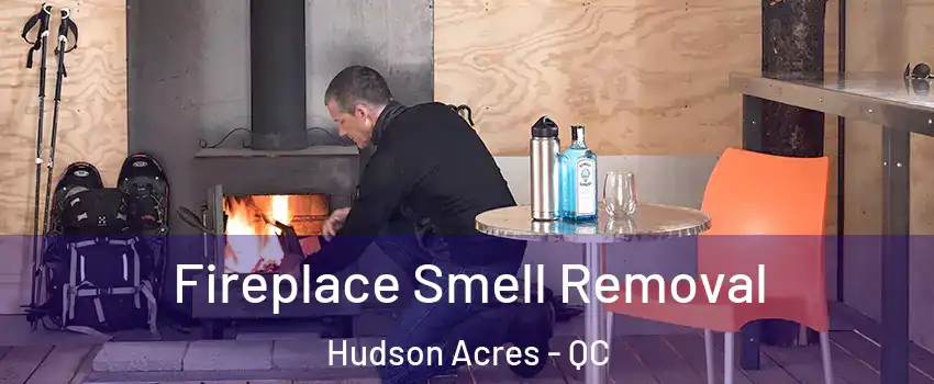  Fireplace Smell Removal Hudson Acres - QC