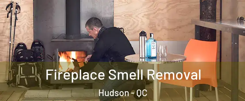  Fireplace Smell Removal Hudson - QC