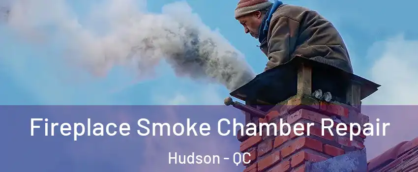  Fireplace Smoke Chamber Repair Hudson - QC