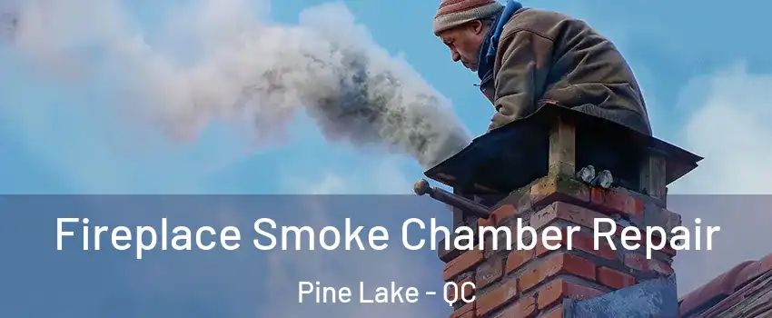  Fireplace Smoke Chamber Repair Pine Lake - QC