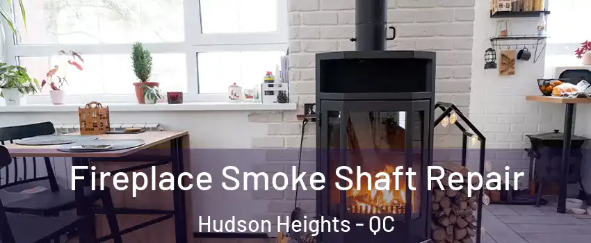  Fireplace Smoke Shaft Repair Hudson Heights - QC