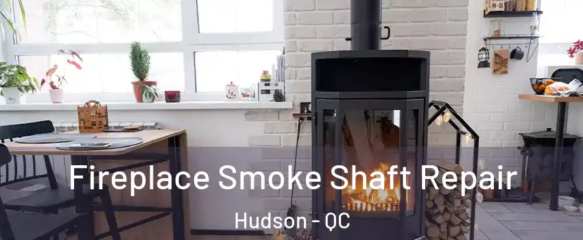  Fireplace Smoke Shaft Repair Hudson - QC