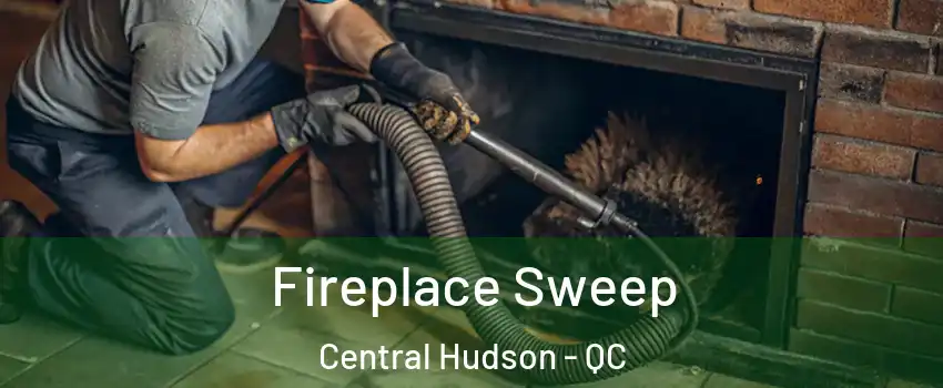  Fireplace Sweep Central Hudson - QC
