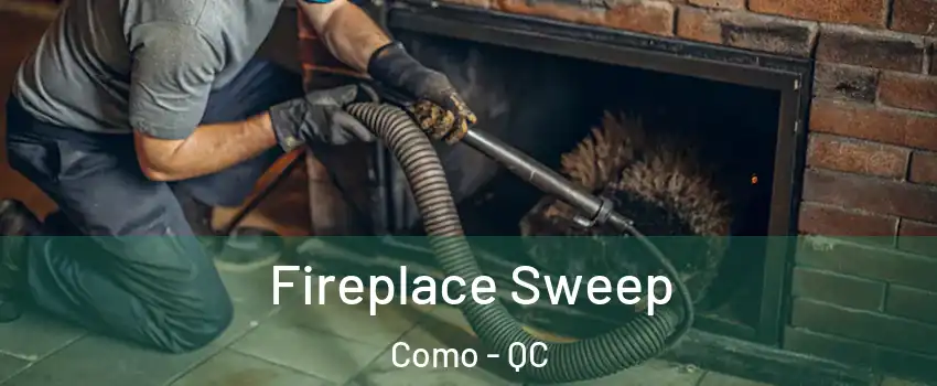  Fireplace Sweep Como - QC