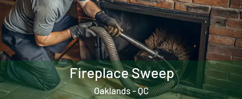 Fireplace Sweep Oaklands - QC