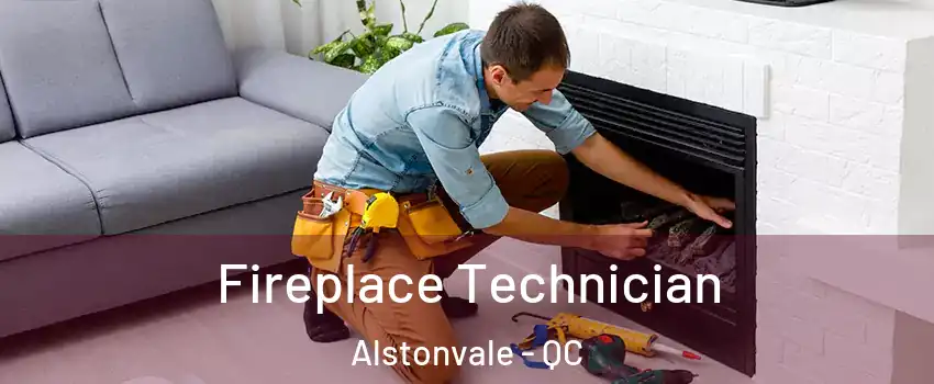  Fireplace Technician Alstonvale - QC