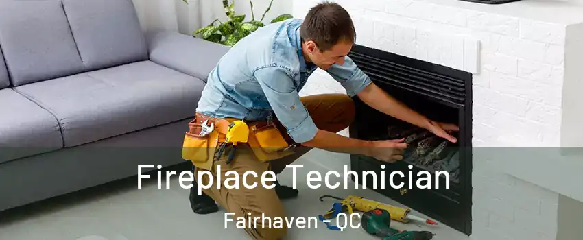  Fireplace Technician Fairhaven - QC