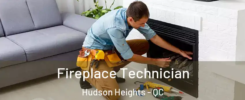  Fireplace Technician Hudson Heights - QC
