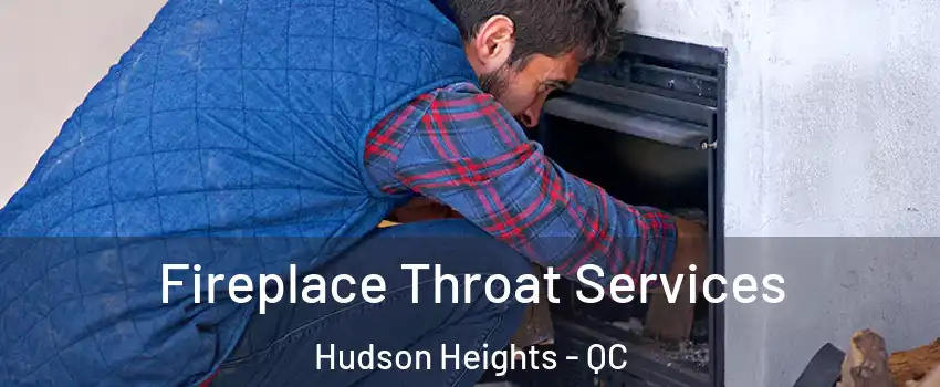  Fireplace Throat Services Hudson Heights - QC