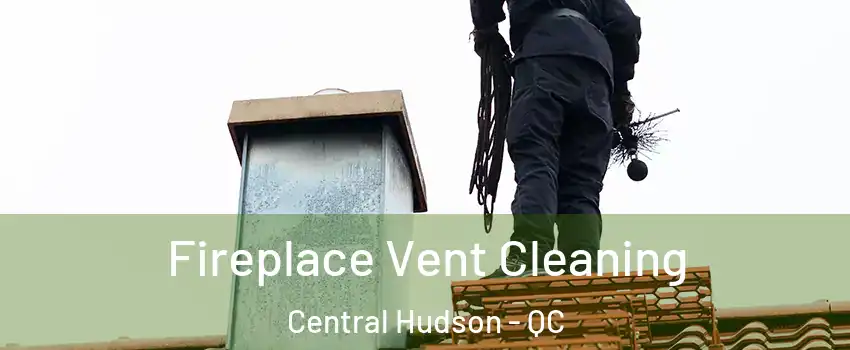  Fireplace Vent Cleaning Central Hudson - QC