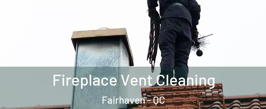  Fireplace Vent Cleaning Fairhaven - QC