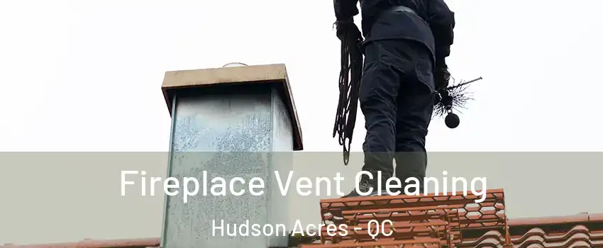  Fireplace Vent Cleaning Hudson Acres - QC