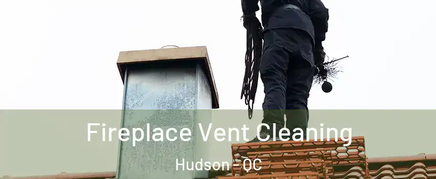  Fireplace Vent Cleaning Hudson - QC