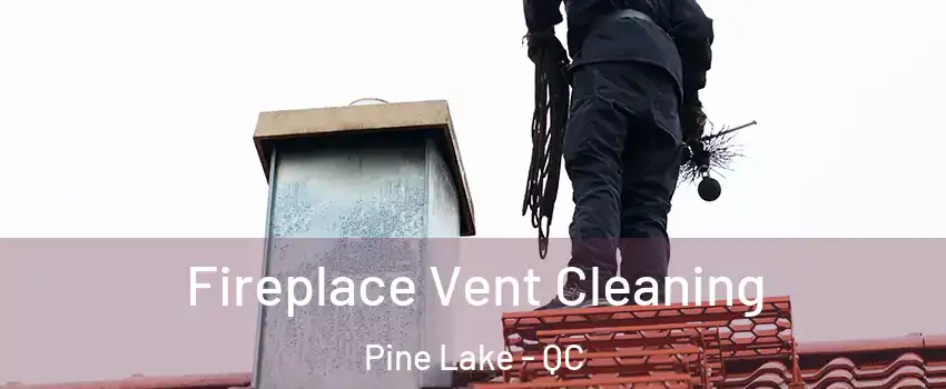  Fireplace Vent Cleaning Pine Lake - QC