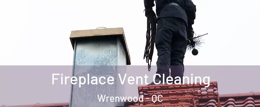  Fireplace Vent Cleaning Wrenwood - QC
