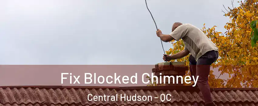  Fix Blocked Chimney Central Hudson - QC