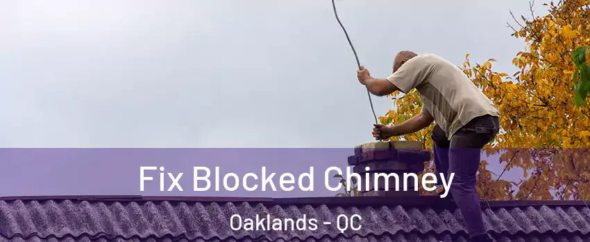  Fix Blocked Chimney Oaklands - QC