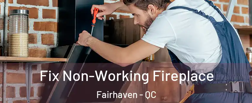  Fix Non-Working Fireplace Fairhaven - QC