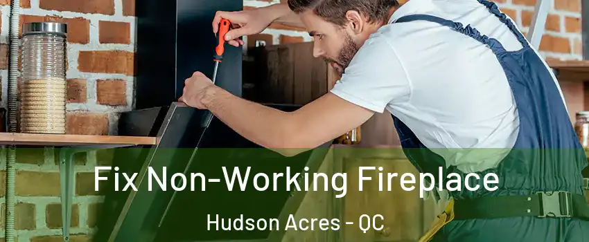  Fix Non-Working Fireplace Hudson Acres - QC