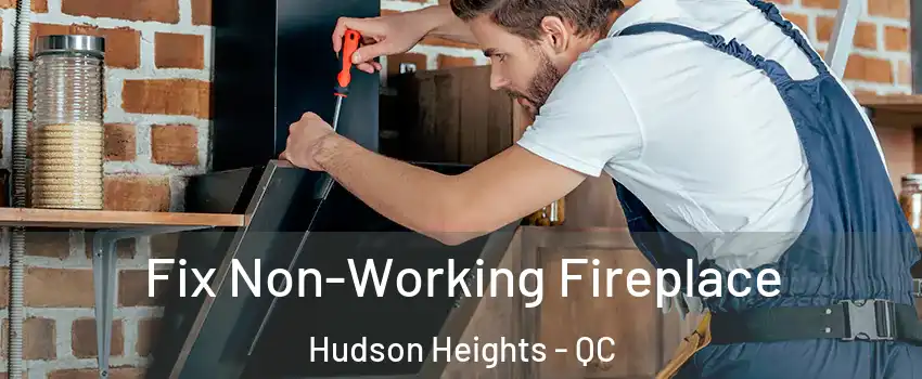  Fix Non-Working Fireplace Hudson Heights - QC
