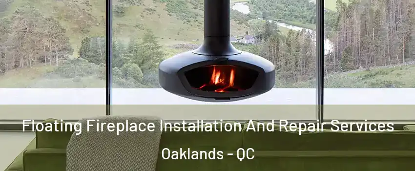  Floating Fireplace Installation And Repair Services Oaklands - QC