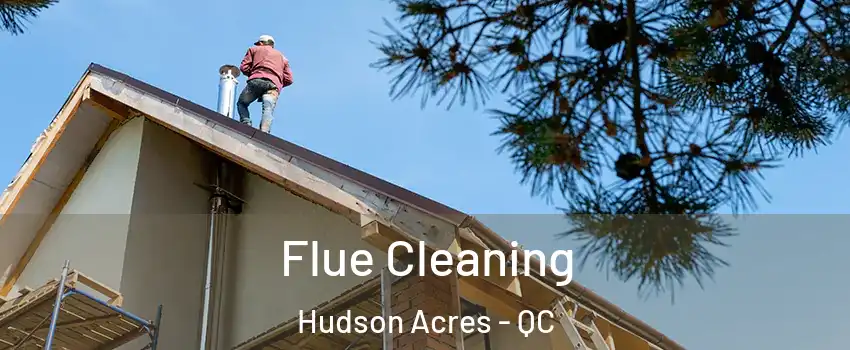  Flue Cleaning Hudson Acres - QC