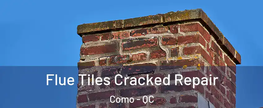  Flue Tiles Cracked Repair Como - QC