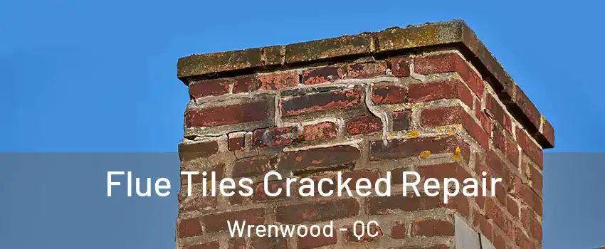  Flue Tiles Cracked Repair Wrenwood - QC