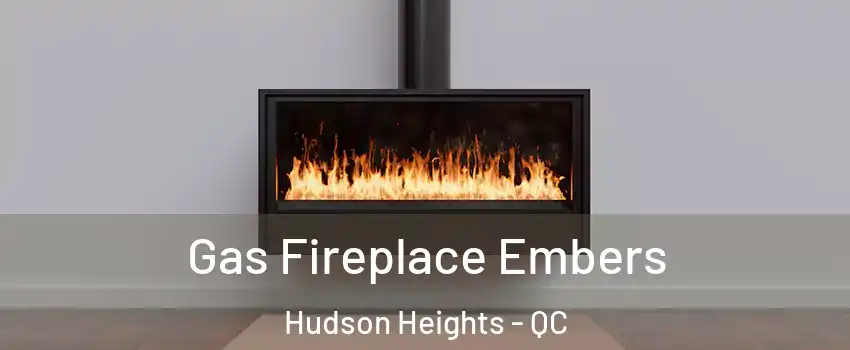  Gas Fireplace Embers Hudson Heights - QC