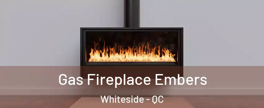  Gas Fireplace Embers Whiteside - QC