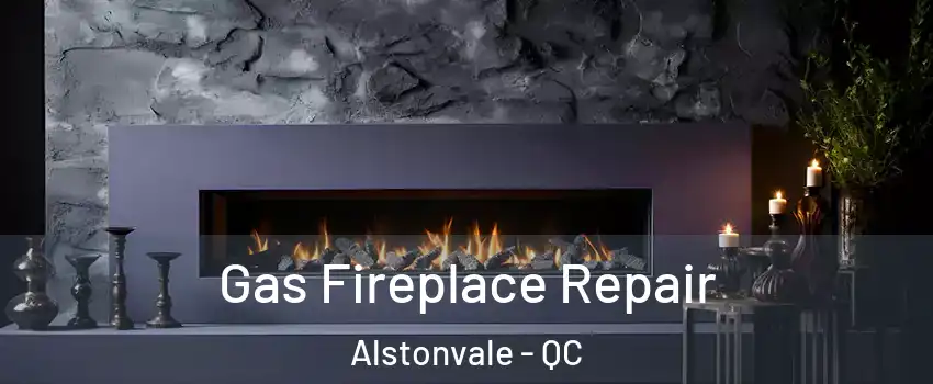  Gas Fireplace Repair Alstonvale - QC