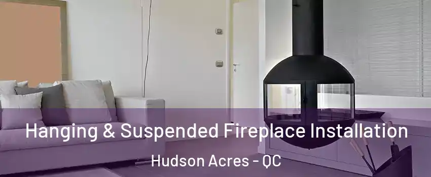  Hanging & Suspended Fireplace Installation Hudson Acres - QC