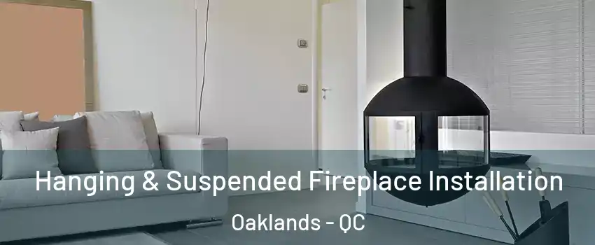  Hanging & Suspended Fireplace Installation Oaklands - QC