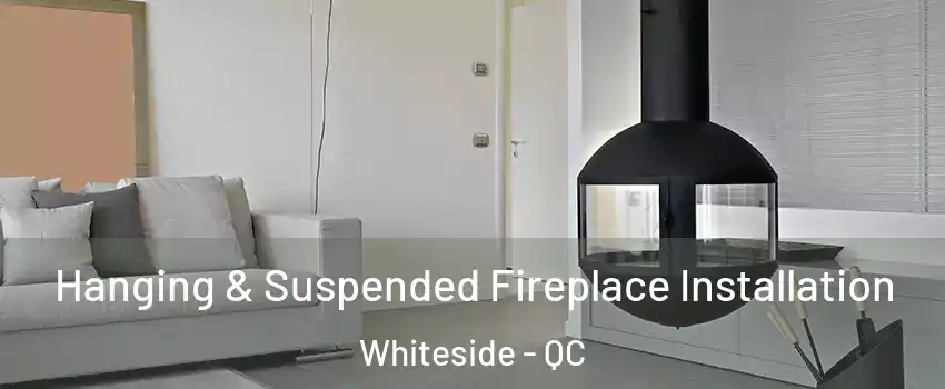  Hanging & Suspended Fireplace Installation Whiteside - QC