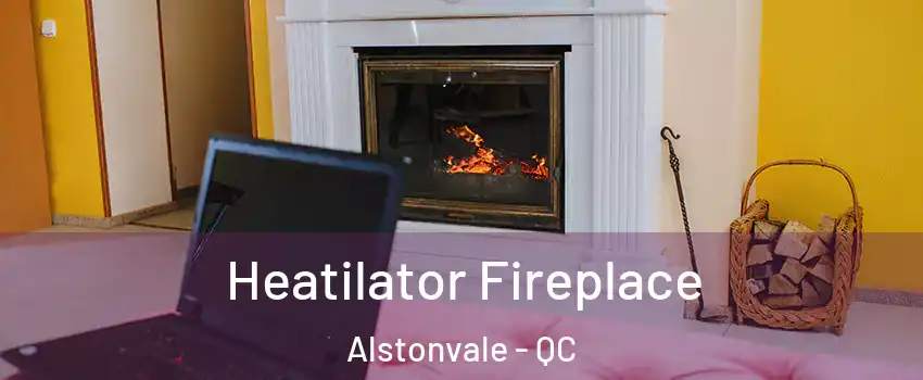  Heatilator Fireplace Alstonvale - QC
